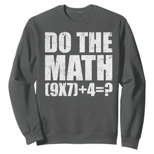 Do The Math 67 Meme Sweatshirt Funny Six Seven Meme Brainrot Math Teacher TS10 Dark Heather Print Your Wear