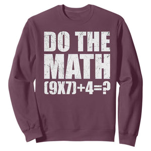 Do The Math 67 Meme Sweatshirt Funny Six Seven Meme Brainrot Math Teacher TS10 Maroon Print Your Wear