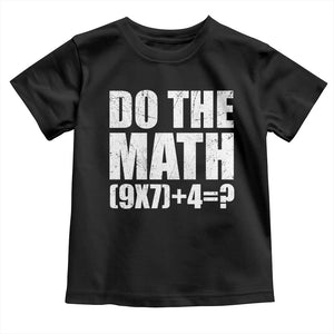 Do The Math 67 Meme Toddler T Shirt Funny Six Seven Meme Brainrot Math Teacher TS10 Black Print Your Wear