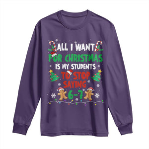 Funny Teacher Christmas 67 Long Sleeve Shirt My Students to Stop Saying 6-7 Six Seven TS10 Purple Print Your Wear