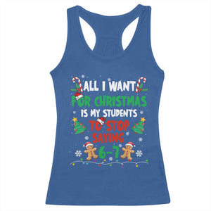 Funny Teacher Christmas 67 Racerback Tank Top My Students to Stop Saying 6-7 Six Seven TS10 Royal Blue Print Your Wear