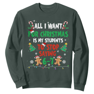 Funny Teacher Christmas 67 Sweatshirt My Students to Stop Saying 6-7 Six Seven TS10 Dark Forest Green Print Your Wear