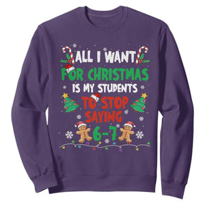 Funny Teacher Christmas 67 Sweatshirt My Students to Stop Saying 6-7 Six Seven TS10 Purple Print Your Wear