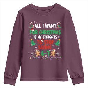 Funny Teacher Christmas 67 Youth Sweatshirt My Students to Stop Saying 6-7 Six Seven TS10 Maroon Print Your Wear