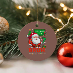 67 Teacher Christmas Ceramic Ornament Santa Six Seven Meme Math Equation Bruh TS10 1pc Mocha Print Your Wear