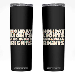 Holiday Lights Human Rights Christmas Skinny Tumbler TS10 Black Print Your Wear