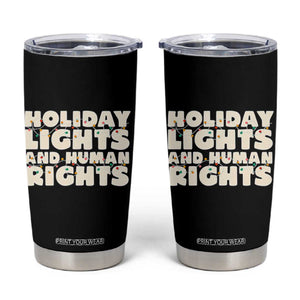 Holiday Lights Human Rights Christmas Tumbler Cup TS10 Black Print Your Wear