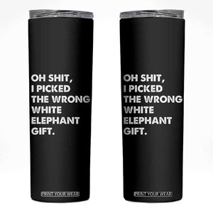 Oh Shit Funny White Elephant Gifts Skinny Tumbler TS10 Black Print Your Wear