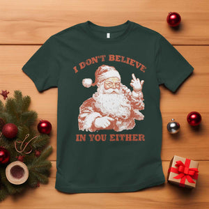 Retro Funny Santa T Shirt I Don't Believe In You Either 90s Christmas TS10 Dark Forest Green Print Your Wear