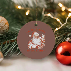 Retro Funny Santa Ceramic Ornament I Don't Believe In You Either 90s Christmas TS10 1pc Mocha Print Your Wear