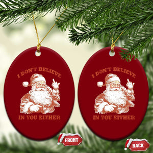 Retro Funny Santa Ceramic Ornament I Don't Believe In You Either 90s Christmas TS10 Print Your Wear