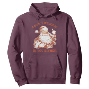 Retro Funny Santa Hoodie I Don't Believe In You Either 90s Christmas TS10 Maroon Print Your Wear