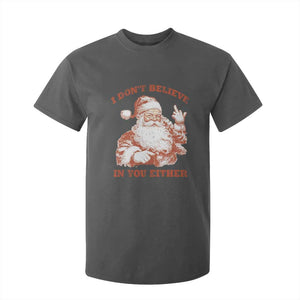 Retro Funny Santa T Shirt For Kid I Don't Believe In You Either 90s Christmas TS10 Dark Heather Print Your Wear