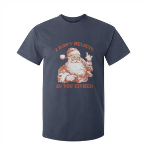 Retro Funny Santa T Shirt For Kid I Don't Believe In You Either 90s Christmas TS10 Navy Print Your Wear