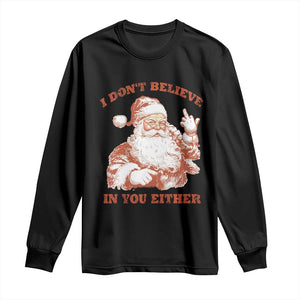 Retro Funny Santa Long Sleeve Shirt I Don't Believe In You Either 90s Christmas TS10 Black Print Your Wear