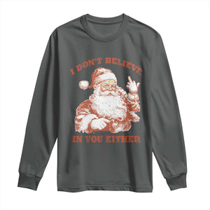 Retro Funny Santa Long Sleeve Shirt I Don't Believe In You Either 90s Christmas TS10 Dark Heather Print Your Wear
