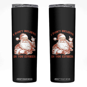 Retro Funny Santa Skinny Tumbler I Don't Believe In You Either 90s Christmas TS10 Black Print Your Wear