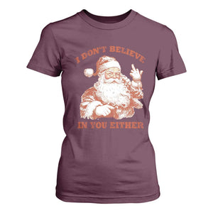 Retro Funny Santa T Shirt For Women I Don't Believe In You Either 90s Christmas TS10 Maroon Print Your Wear