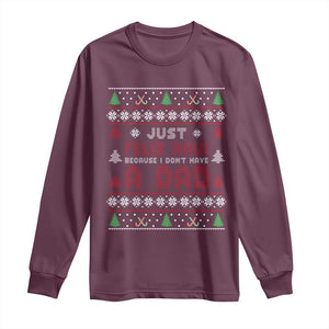 Just Feliz Navi Because I Dont Have A Dad Ugly Christmas Long Sleeve Shirt TS10 Maroon Print Your Wear