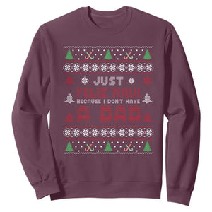 Just Feliz Navi Because I Dont Have A Dad Ugly Christmas Sweatshirt TS10 Maroon Print Your Wear