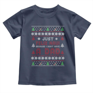 Just Feliz Navi Because I Dont Have A Dad Ugly Christmas Toddler T Shirt TS10 Navy Print Your Wear