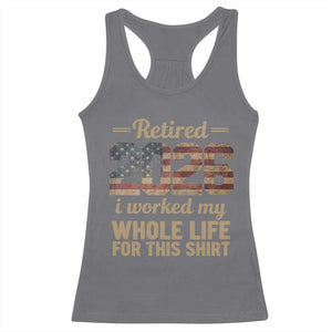 Retired 2026 Racerback Tank Top Vintage Retirement US Flag I Worked My Whole Life TS10 Charcoal Print Your Wear