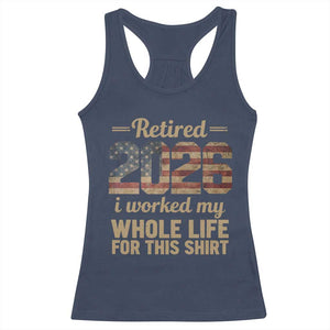 Retired 2026 Racerback Tank Top Vintage Retirement US Flag I Worked My Whole Life TS10 Navy Print Your Wear