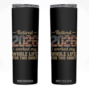 Retired 2026 Skinny Tumbler Vintage Retirement US Flag I Worked My Whole Life TS10 Black Print Your Wear