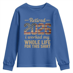 Retired 2026 Youth Sweatshirt Vintage Retirement US Flag I Worked My Whole Life TS10 Royal Blue Print Your Wear