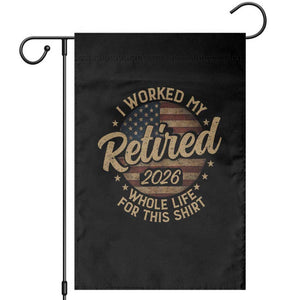 Retired 2026 Garden Flag Funny Retirement I Worked My Whole Life Retro US Flag TS10 Black Print Your Wear