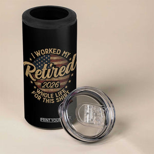 Retired 2026 4 in 1 Can Cooler Tumbler Funny Retirement I Worked My Whole Life Retro US Flag TS10 Print Your Wear