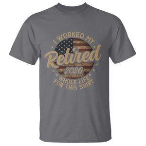 Retired 2026 T Shirt Funny Retirement I Worked My Whole Life Retro US Flag TS10 Charcoal Print Your Wear