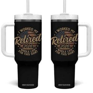 Retired 2026 Tumbler With Handle Funny Retirement I Worked My Whole Life Retro US Flag TS10 One Size: 40 oz Black Print Your Wear
