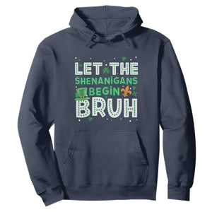 Let The Shenanigans Begin Bruh Funny St. Patricks Day Hoodie TS10 Navy Print Your Wear