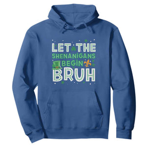 Let The Shenanigans Begin Bruh Funny St. Patricks Day Hoodie TS10 Royal Blue Print Your Wear