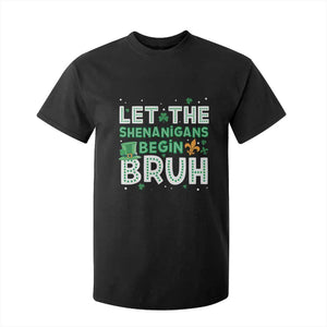 Let The Shenanigans Begin Bruh Funny St. Patricks Day T Shirt For Kid TS10 Black Print Your Wear