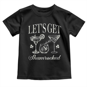 St Patricks Day Cocktail Toddler T Shirt Lets Get Shamrocked TS10 Black Print Your Wear