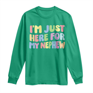 Im Just Here For My Nephew Long Sleeve Shirt Gift For Aunt From Nephew TS10 Irish Green Print Your Wear
