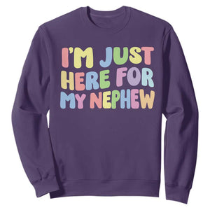 Im Just Here For My Nephew Sweatshirt Gift For Aunt From Nephew TS10 Purple Print Your Wear