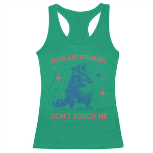 Pregnant Racoon Racerback Tank Top Feral And Pregnant Dont Touch Me Pregnancy Humor TS10 Irish Green Print Your Wear