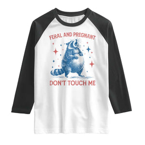 Pregnant Racoon Raglan Shirt Feral And Pregnant Dont Touch Me Pregnancy Humor TS10 White Black Print Your Wear