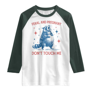 Pregnant Racoon Raglan Shirt Feral And Pregnant Dont Touch Me Pregnancy Humor TS10 White Dark Forest Green Print Your Wear
