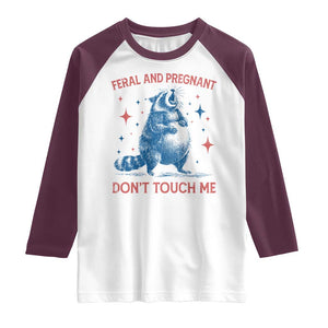 Pregnant Racoon Raglan Shirt Feral And Pregnant Dont Touch Me Pregnancy Humor TS10 White Maroon Print Your Wear