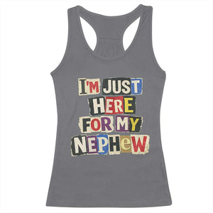 Im Just Here For My Nephew Racerback Tank Top Trendy Aunts Letter Print Vintage TS10 Charcoal Print Your Wear