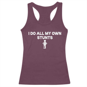 Funny Injury Leg Racerback Tank Top I Do All My Own Stunts Broken Leg Get Well Gift TS10 Maroon Print Your Wear