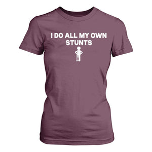 Funny Injury Leg T Shirt For Women I Do All My Own Stunts Broken Leg Get Well Gift TS10 Maroon Print Your Wear