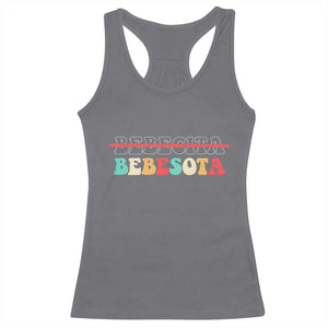 Tu No Eres Bebecita To Eres Bebesota Racerback Tank Top TS10 Charcoal Print Your Wear