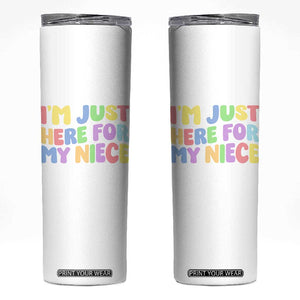 Im Just Here For My Niece Skinny Tumbler Gift For Aunt From Niece TS10 White Print Your Wear