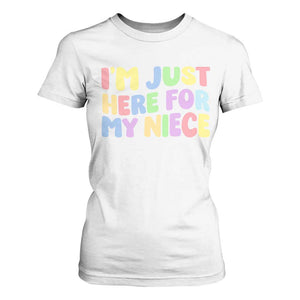 Im Just Here For My Niece T Shirt For Women Gift For Aunt From Niece TS10 White Print Your Wear