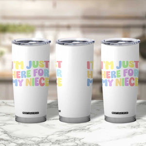 Im Just Here For My Niece Tumbler Cup Gift For Aunt From Niece TS10 Print Your Wear